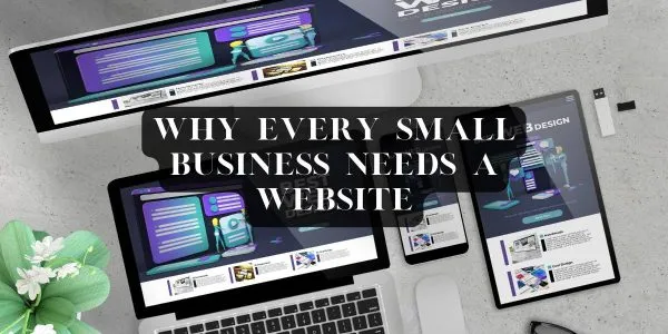 Why Every Small Business Needs a Website in 2025
